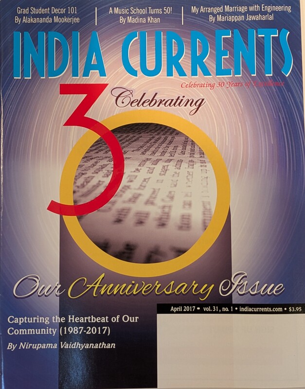 India Currents – 30th Anniversary Issue (April 2017, Vol. 31, No. 1)