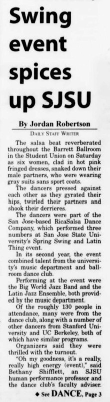 Swing event spices up SJSU.
"...six women, clad in hot pink fringed dresses, snaked down their male partners, who were wearing gray suits sans sport coats."
"The dancers presses against each other as they gyrated their hips, twirled their partner and shook their derrieres."